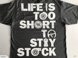 Life Is Too Short To Stay Stock T-Shirt - Car Parts